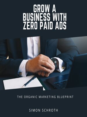 cover image of Grow a Business With Zero Paid Ads